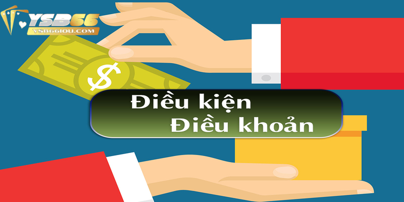 Điều Kiện và Điều Khoản YSB66: Hiểu Rõ Quy Định Của Nhà Cái 1 Ý nghĩa của quy định điều kiện và điều khoản
