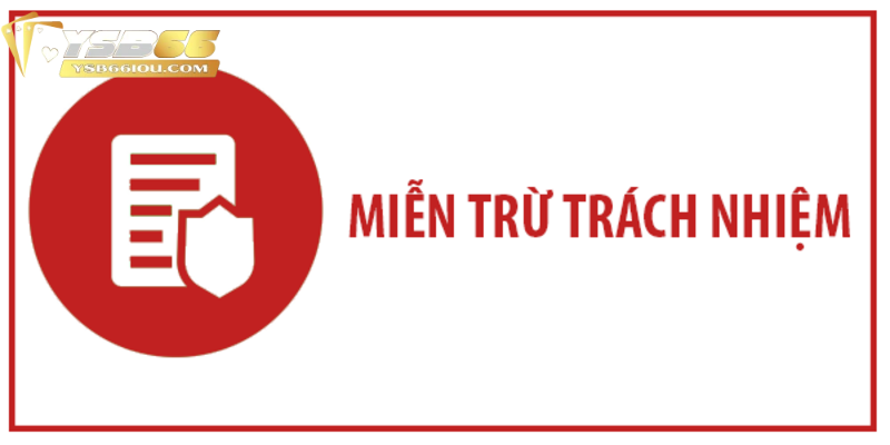 Miễn Trừ Trách Nhiệm YSB66: Các Quy Định Cần Nắm Vững 1 Khi nào chính sách miễn trừ trách nhiệm được áp dụng